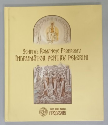 SCHITUL ROMANESC PRODROMU , INDRUMATOR PENTRU PELERINI , 2015 foto
