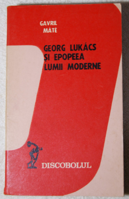 Gavril Mate - Georg Lukacs și epopeea lumii moderne
