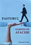 Pastorul si oamenii de afaceri - 2021 - Michael R. Baer (X227)
