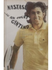 Nastase - Eu am jucat cantand (Editia: 1991) foto
