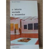 O ISTORIE SOCIALA A MUZEELOR-KENNETH HUDSON-226093