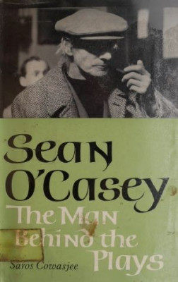 Sean O&amp;#039;Casey. The Man Behind The Plays - Saros Cowasjee foto