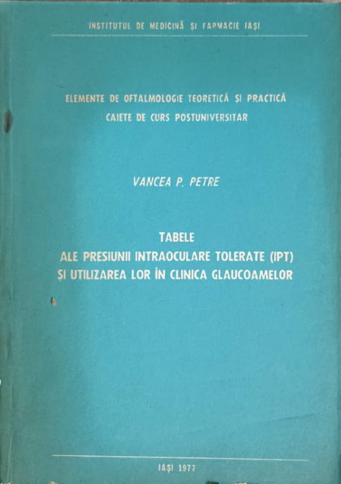 ELEMENTE DE OFTALMOLOGIE TEORETICA SI PRACTICA. TABELE ALE PRESIUNII INTRAOCULARE TOLETATE (IPT) SI UTILIZAREA L