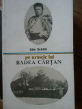 Pe Urmele Lui Badea Cartan - Ion Dianu ,303100