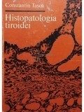 Constantin Tasca - Histopatologia tiroidei (Editia: 1978)