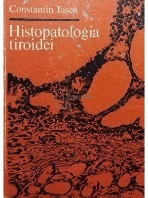 Constantin Tasca - Histopatologia tiroidei (Editia: 1978) foto