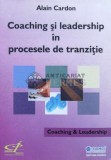 Cumpara ieftin Coaching si leadership in procesele de tranzitie - 2006 - Alain Cardon ($M188)