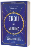 Erou &icirc;n misiune - Paperback brosat - Act și Politon