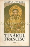 Cumpara ieftin Tinarul Francisc - Adrian Popescu - Tiraj: 5820 Exemplare, 1988