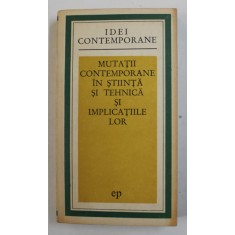MUTATII CONTEMPORANE IN STIINTA SI TEHNICA SI IMPLICATIILE LOR , COLECTIV DE AUTORI , 1973 , DEDICATIE CATRE STEFAN ANDREI *