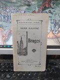 Guide Illustre de Bruges, plus o hartă, Collection des Guides Standard, Bruxelles, c. 1930, 246