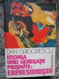 ISTORIA UNEI GENERATII PIERDUTE: EXPRESIONISTII-DAN GRIGORESCU