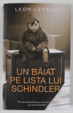 UN BAIAT PE LISTA LUI SCHINDLER , POVESTEA IMPOSIBILULUI CARE A DEVENIT POSIBIL ... PE LISTA LUI SCHINDLER de LEON LEYSON , 2023 , COTORUL PREZINTA UR