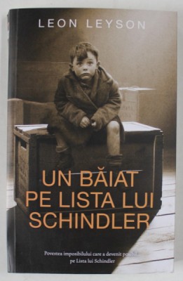UN BAIAT PE LISTA LUI SCHINDLER , POVESTEA IMPOSIBILULUI CARE A DEVENIT POSIBIL ... PE LISTA LUI SCHINDLER de LEON LEYSON , 2023 foto