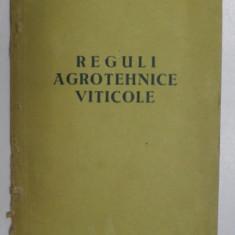Reguli agrotehnice viticole, Ed. Agro-silvica de stat, Bucuresti, 1955