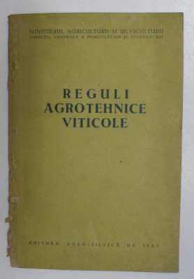 Reguli agrotehnice viticole, Ed. Agro-silvica de stat, Bucuresti, 1955 foto