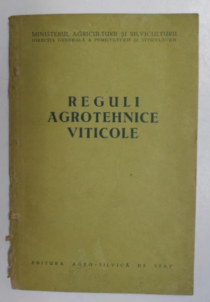 Reguli agrotehnice viticole, Ed. Agro-silvica de stat, Bucuresti, 1955