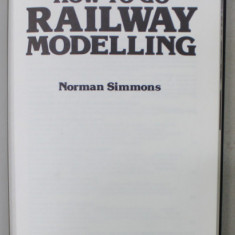 HOW TO GO RAILWAY MODELLING by NORMAN SIMMONS , 1980