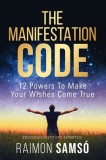 The Manifestation Code: 12 powers to make your wishes come true