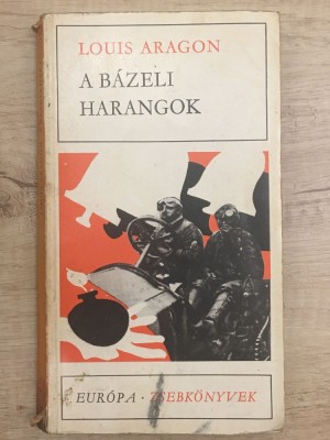 Louis Aragon - A ​b&amp;aacute;zeli harangok - 1070 foto