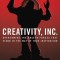 Creativity, Inc.: Overcoming the Unseen Forces That Stand in the Way of True Inspiration