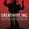 Creativity, Inc.: Overcoming the Unseen Forces That Stand in the Way of True Inspiration