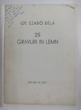 GY. SZABO BELA - 25 GRAVURI IN LEMN - 1949 , LIPSA 3 GRAVURI