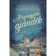 A legnagyobb aj&aacute;nd&eacute;k - &eacute;s m&aacute;s klasszikus kar&aacute;csonyi t&ouml;rt&eacute;netek