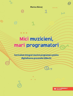 Mici muzicieni, mari programatori. Curriculum integrat muzică-programare pentru digitalizarea procesului didactic foto