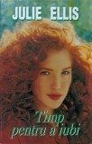 TIMP PENTRU A IUBI-JULIE ELLIS-235851