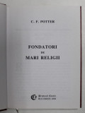 FONDATORI DE MARI RELIGII de C.F. POTTER , 2008
