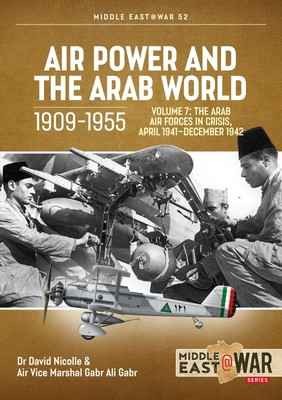 Air Power and Arab World 1909-1955: Volume 7 - Arab Air Forces in Crisis, April 1941 foto