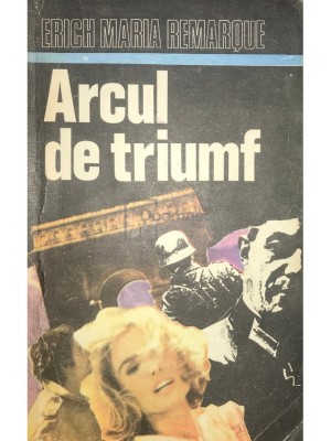 Erich Maria Remarque - Arcul de triumf (editia 1992) foto