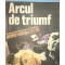 Erich Maria Remarque - Arcul de triumf (Editia: 1992)