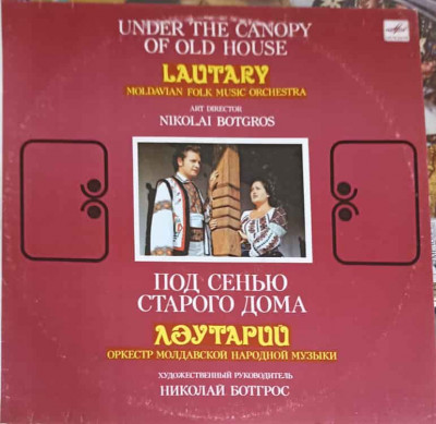Disc vinil, LP. Under The Canopy Of Old House-Lautary Moldavian Folk Music Orchestra, Art Director Nikolai Botgr foto