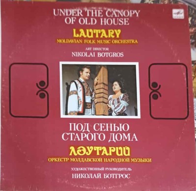 Disc vinil, LP. Under The Canopy Of Old House-Lautary Moldavian Folk Music Orchestra, Art Director Nikolai -240595 foto