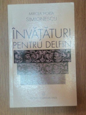 INVATATURI PENTRU DELFIN de MIRCEA HORIA SIMIONESCU , 2003 foto