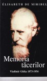 Elisabeth de Miribel - Memoria tacerilor. Vladimir Ghika 1873-1954