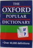 THE OXFORD POPULAR DICTIONARY , OVER 40.000 DEFINITIONS , compiled by JOYCE M. RAWKINS , 1993