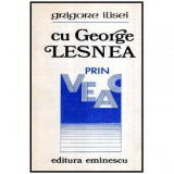 Grigore Ilisei - Cu George Lesnea prin veac - 115895