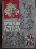 George Vaillant - Civilizatia azteca (1964, editie cartonata)