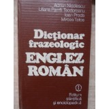 DICTIONAR FRAZEOLOGIC ENGLEZ-ROMAN-ADRIAN NICOLESCU, IOAN PREDA, LILIANA PAMFIL-TEODOREANU, MIRCEA TATOS-111170