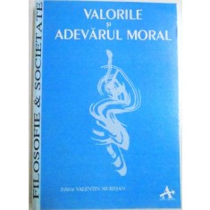 VALORILE SI ADEVARUL MORAL , EDITOR VALENTIN MURESAN , 1995