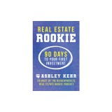 Real Estate Rookie: 90 Days to Your First Investment
