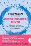 Detoxificarea mintii. Gandeste mai clar, relationeaza mai profund, fii mai fericit