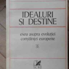 Idealuri Si Destine Eseu Asupra Evolutiei Constiintei Europen - Iosif Constantin Dragan ,522385