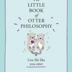 The Little Book of Otter Philosophy