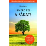 Ismerd fel a f&aacute;kat! - Term&eacute;szetbar&aacute;tok zsebk&ouml;nyve - Fekete &Aacute;gnes
