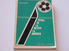 Carte fotbal - &amp;quot;Fotbal de la Mexico la Munchen&amp;quot; de V.Economu foto