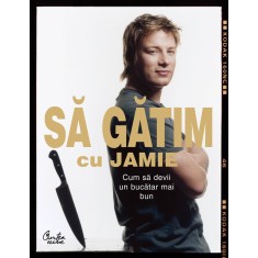 Sa gatim cu Jamie - Jamie Oliver